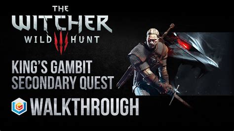 The Witcher 3 Wild Hunt Walkthrough King’s Gambit Secondary .